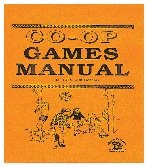 Games Manual - For various age ranges, from 3-12+ Click for a larger image This softcover book includes over 170 co-op games and activities for ages 3 to 12+. Little or no equipment is required. For small and large groups, from pre-schoolers through primary ages and also junior high level. Play these games in open spaces such as a farm, park or street, or the indoor spaces of a home living room, a school classroom, gym, etc. Try a co-op birthday party, co-op recess time, even a co-op play day. © 1974, 1980