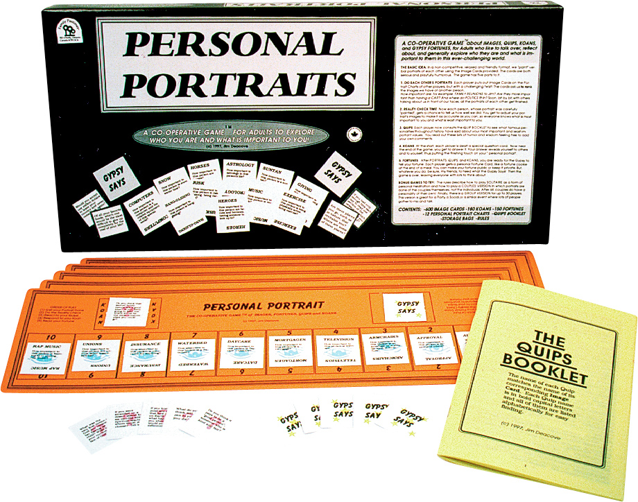 Personal Portraits - 1 to 30 players, Adults Click for a larger image For Adults who like to talk over, reflect about and generally explore who they are and what is important to them in this ever challenging world. In a non-competitive, relaxed friendly format, we paint verbal portraits of each other using the image cards provided. The cards are both serious and playfully humorous. We rank the Images on each other's charts as well. How important, for example, are Family Reunions to Jim? More important than having a Car? And where do Politics fit in? To add to the enjoyment, there are Quips to consult, Koans to answer and Furtunes to consider, as revealed by the Gypsy at the end of the game. Rules provide for Solitaire play, a Couples version, and a Group version for up to 30; thus, this is a game suitable for a few or for Socials, Parties... Includes: 12 personal portraits charts, 600 image cards, 180 koans, 150 fortunes, quips booklet. © 1997