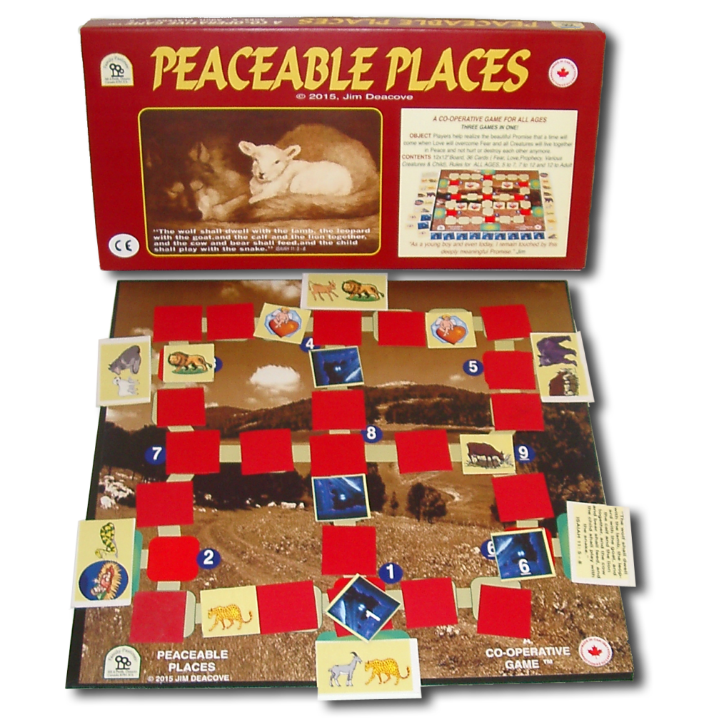 Peaceable Places: A CO-OPERATIVE GAME FOR ALL AGES THREE GAMES IN ONE! “The wolf shall dwell with the lamb, the leopard with the goat,and the calf and the lion together, and the cow and bear shall feed,and the child shall play with the snake.” ISAIAH 11: 5 – 8. OBJECT Players help realize the beautiful Promise that a time will come when Love will overcome Fear and all Creatures will live together in Peace and not hurt or destroy each other anymore. CONTENTS 12×12”Board, 36 Cards ( Fear, Love,Prophecy, Various Creatures & Child), Rules for ALL AGES, 5 to 7, 7 to 12 and 12 to Adult. Children can grow with the game. “As a young boy and even today, I remain touched by this deeply meaningful Promise.” Jim